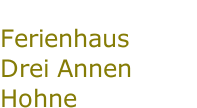 Ferienhaus   Drei Annen Hohne